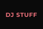 DJ STUFF